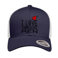 I Love Submissive Men Retro Trucker Cap | Artistshot