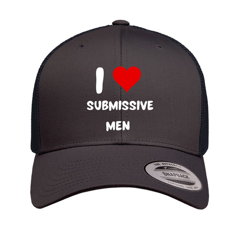 I Love Submissive Men  (6) Retro Trucker Cap by cm-arts | Artistshot