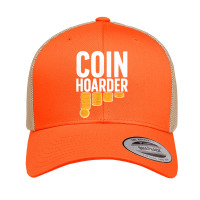 Coin Harder Coin Collector Numismatist Coin Collecting T Shirt Retro Trucker Cap | Artistshot