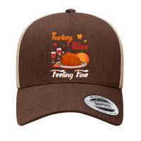 Thanksgiving Turkey Turkey Wine Feeling Fine Funny Thanksgiving Yupoong Trucker Cap | Artistshot