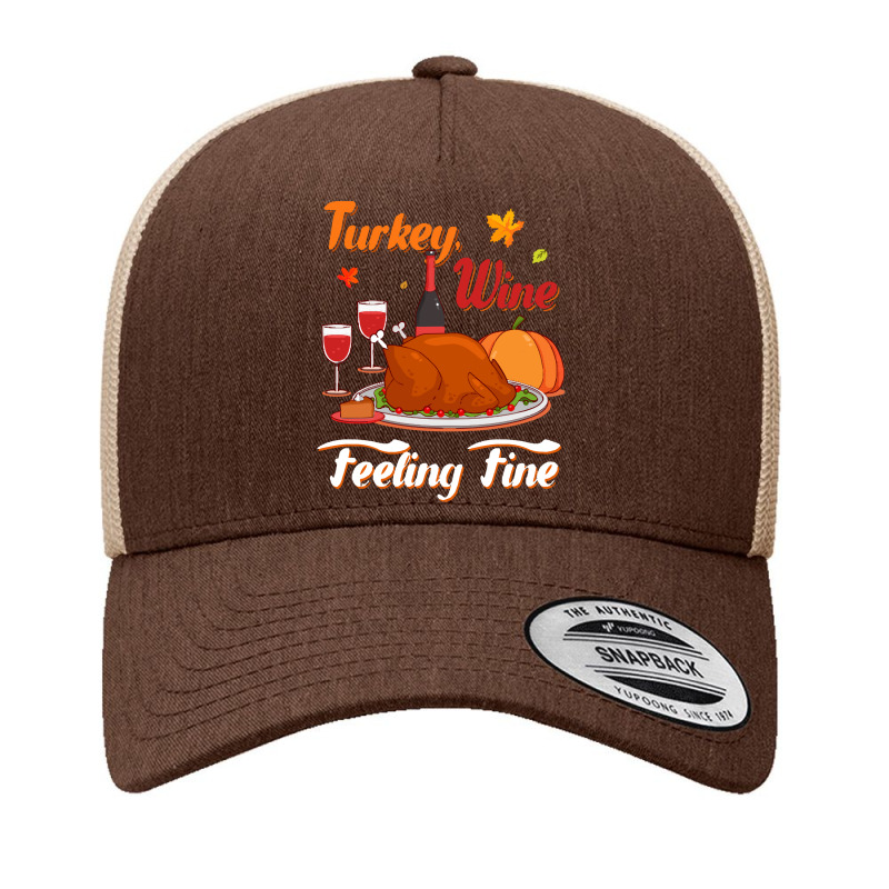 Thanksgiving Turkey Turkey Wine Feeling Fine Funny Thanksgiving Yupoong Trucker Cap | Artistshot