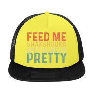 Feed Me Shakshouka And Tell Me I'm Pretty   Israeli Foodie Foam Snapback Hat | Artistshot