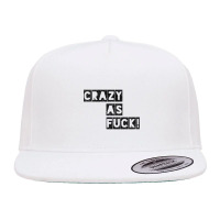 Crazy As Fuck! 5 Panel Snapback Cap | Artistshot