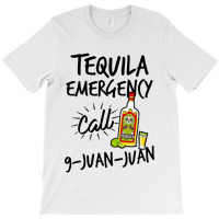 Tequila Emergency Call 9 Juan Juan T-shirt | Artistshot