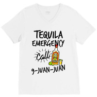 Tequila Emergency Call 9 Juan Juan V-neck Tee | Artistshot