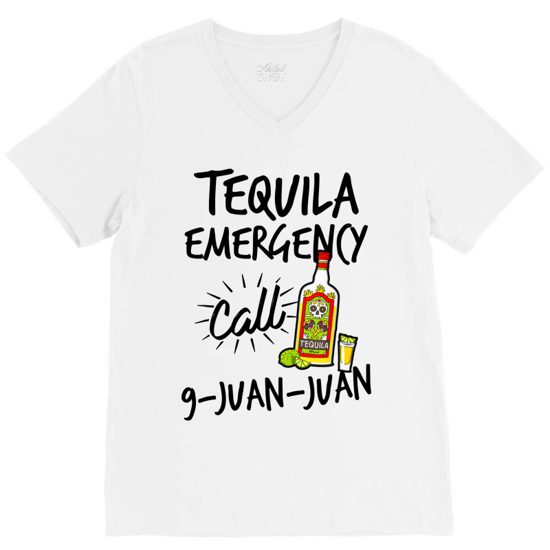 Tequila Emergency Call 9 Juan Juan V-neck Tee | Artistshot