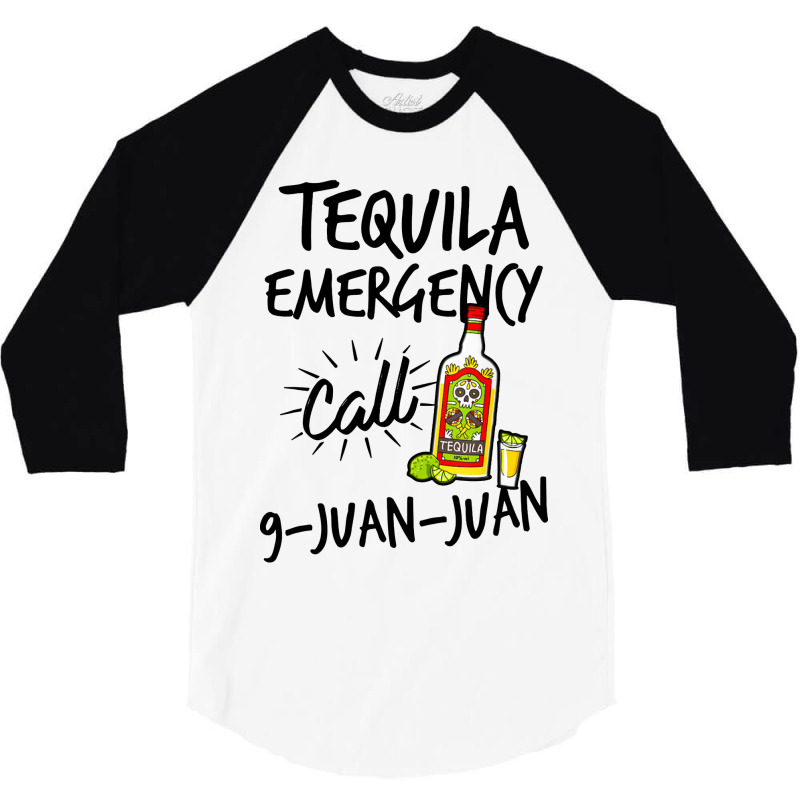 Tequila Emergency Call 9 Juan Juan 3/4 Sleeve Shirt | Artistshot