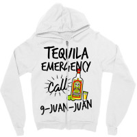 Tequila Emergency Call 9 Juan Juan Zipper Hoodie | Artistshot