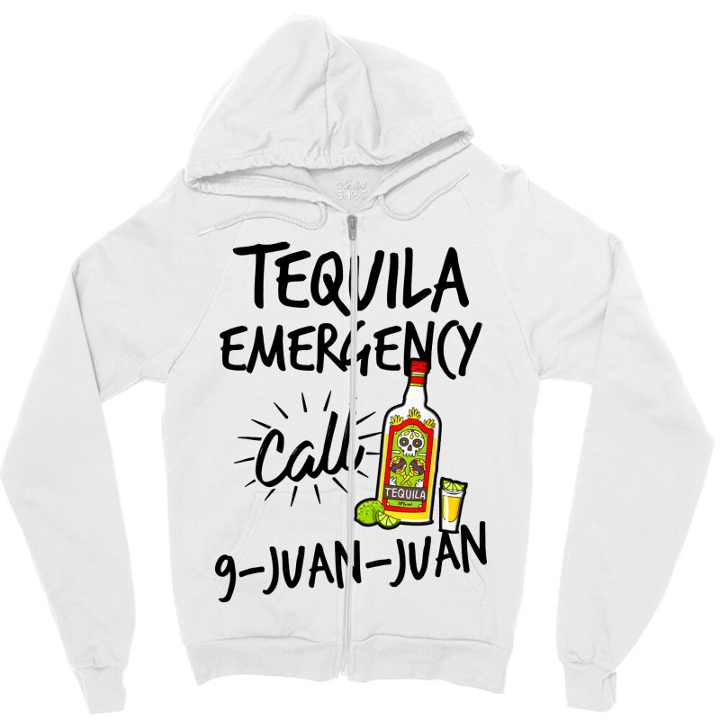 Tequila Emergency Call 9 Juan Juan Zipper Hoodie | Artistshot