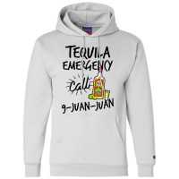 Tequila Emergency Call 9 Juan Juan Champion Hoodie | Artistshot