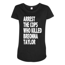Arrest the cops who killed Breonna Maternity Scoop Neck T-shirt | Artistshot