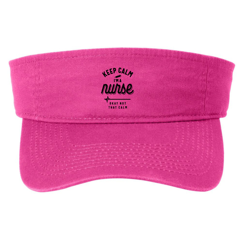 Keep Calm Im A Nurse Fashion Visor | Artistshot