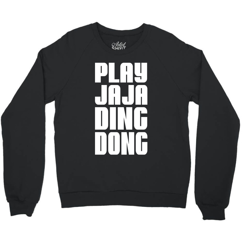 Play Jaja Ding Dong Crewneck Sweatshirt | Artistshot