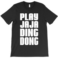 Play Jaja Ding Dong T-shirt | Artistshot