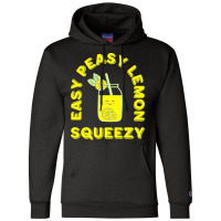 Lemon T  Shirt Easy Peasy Lemon Squeezy Summertime Lemonade Lover T  S Champion Hoodie | Artistshot