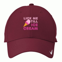 Lick Me Till Ice Cream T  Funny Adult Humor Gift Nike Dri-fit Cap | Artistshot