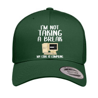 I'm Not Taking A Break My Code Is Compiling Coder Programmer Retro Trucker Cap | Artistshot