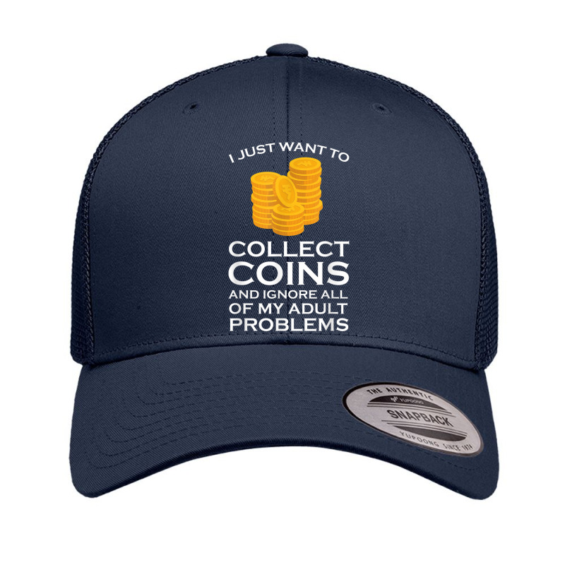 I Just Want To Collect Coins Coins Numismatist Retro Trucker Cap by Sombre | Artistshot