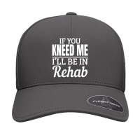 Knee Surgery Recovery Quote If You Kneed Me Rehab Seamless Cap | Artistshot