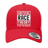 Critical Race Theory Is Not The Problem Pro Crt Teacher T Shirt Yupoong Trucker Cap | Artistshot