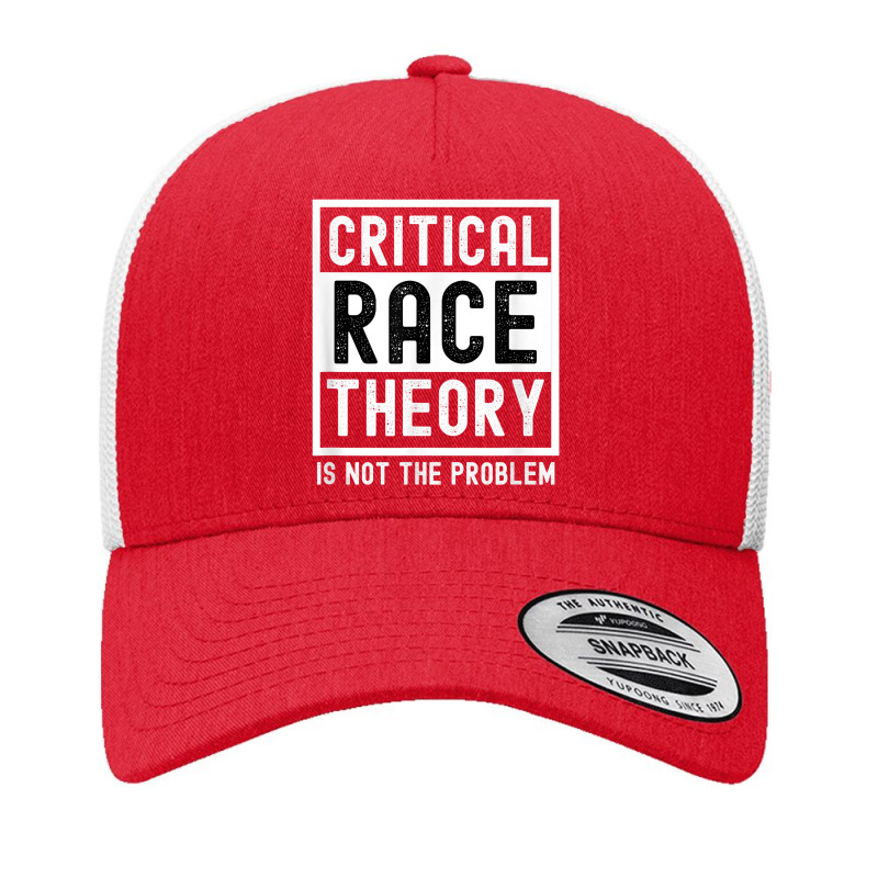 Critical Race Theory Is Not The Problem Pro Crt Teacher T Shirt Yupoong Trucker Cap by cm-arts | Artistshot