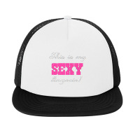 Funny This Is My Sexy Lingerie' T Shirt 1a Foam Snapback Hat | Artistshot