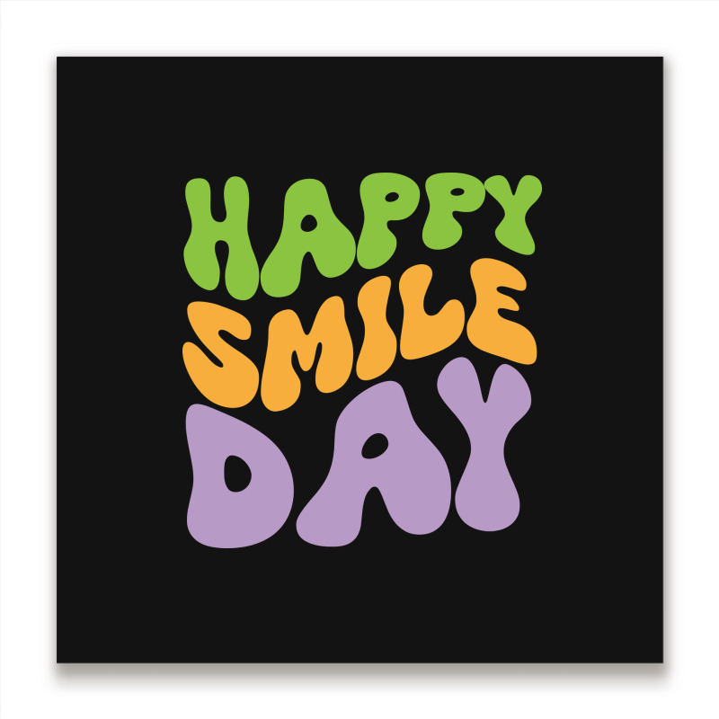 Happy Smile Day Metal Print Square by spreadshirt.com/Wolf shop | Artistshot