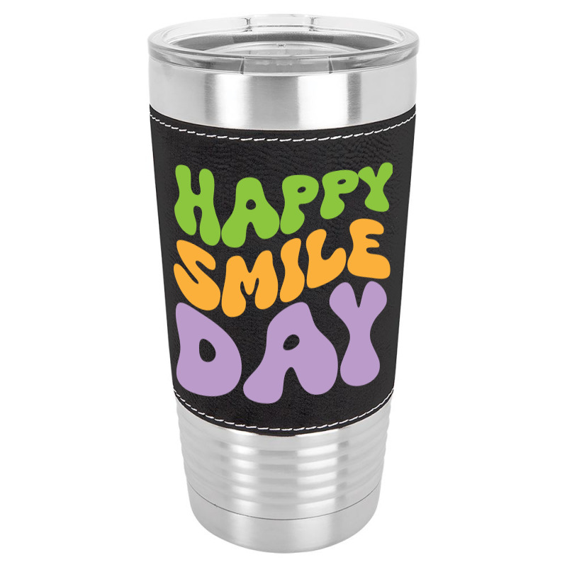 Happy Smile Day Leatherette Tumbler by spreadshirt.com/Wolf shop | Artistshot