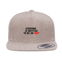 Everyone Is Entitled To Be An Idiot Funny (3) 5 Panel Snapback Cap | Artistshot