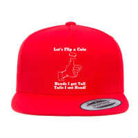 Let's Flip A Coin Head I Get Tail Tails I Get Head T Shirt 5 Panel Snapback Cap | Artistshot