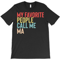 Mothers Day Gift Ideas T  Shirt My Favorite People Calls Me Ma Shirt F T-shirt | Artistshot