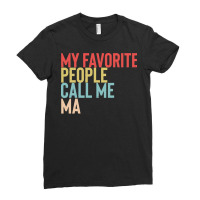 Mothers Day Gift Ideas T  Shirt My Favorite People Calls Me Ma Shirt F Ladies Fitted T-shirt | Artistshot