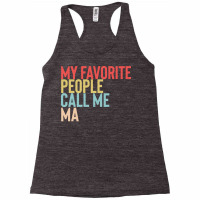 Mothers Day Gift Ideas T  Shirt My Favorite People Calls Me Ma Shirt F Racerback Tank | Artistshot