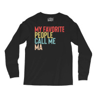 Mothers Day Gift Ideas T  Shirt My Favorite People Calls Me Ma Shirt F Long Sleeve Shirts | Artistshot