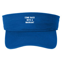 Come Back With A Warrant Long Sleeve T Shirt Fashion Visor | Artistshot