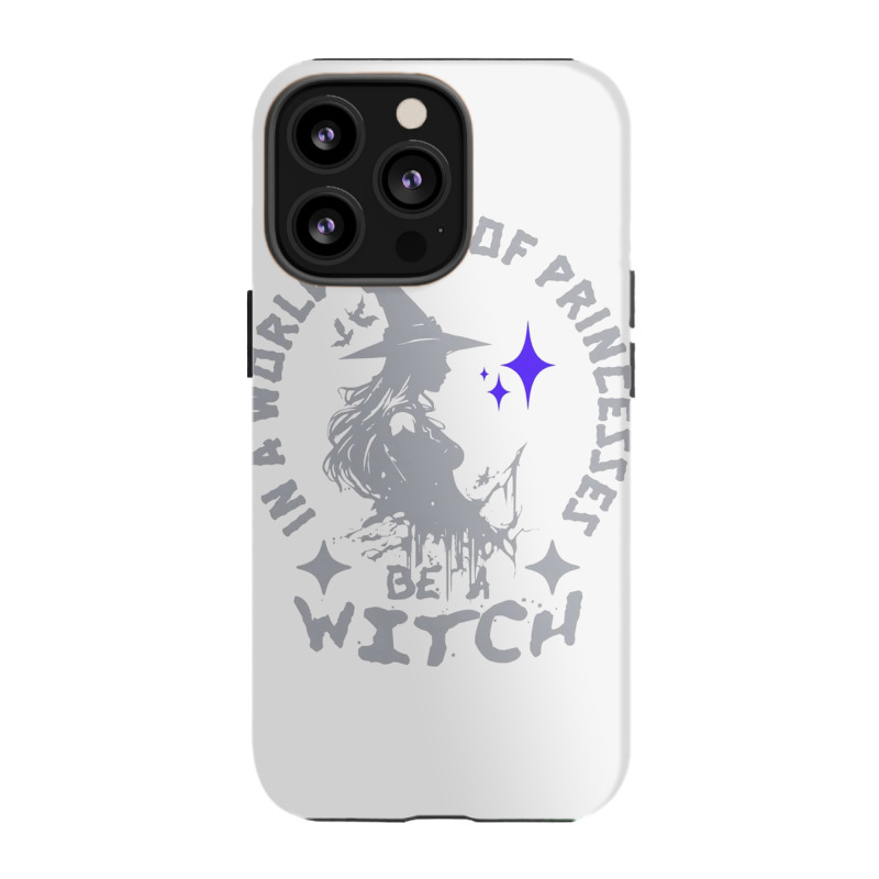 Be A Witch iPhone 13 Pro Case by New Nice Shirt | Artistshot