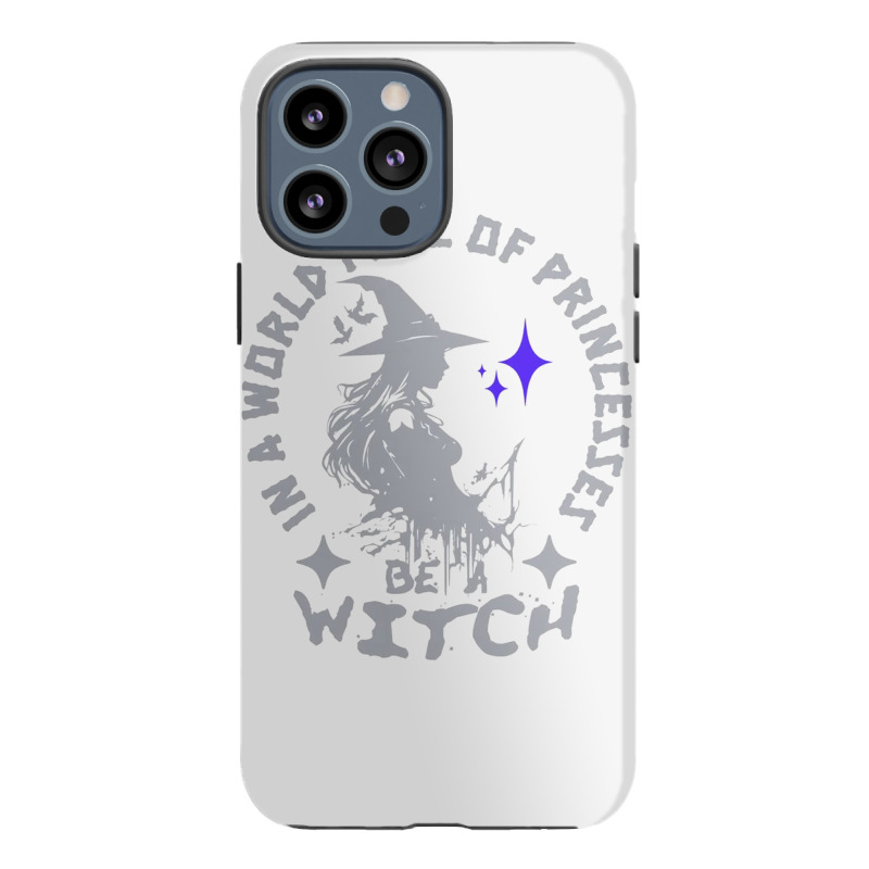 Be A Witch iPhone 13 Pro Max Case by New Nice Shirt | Artistshot