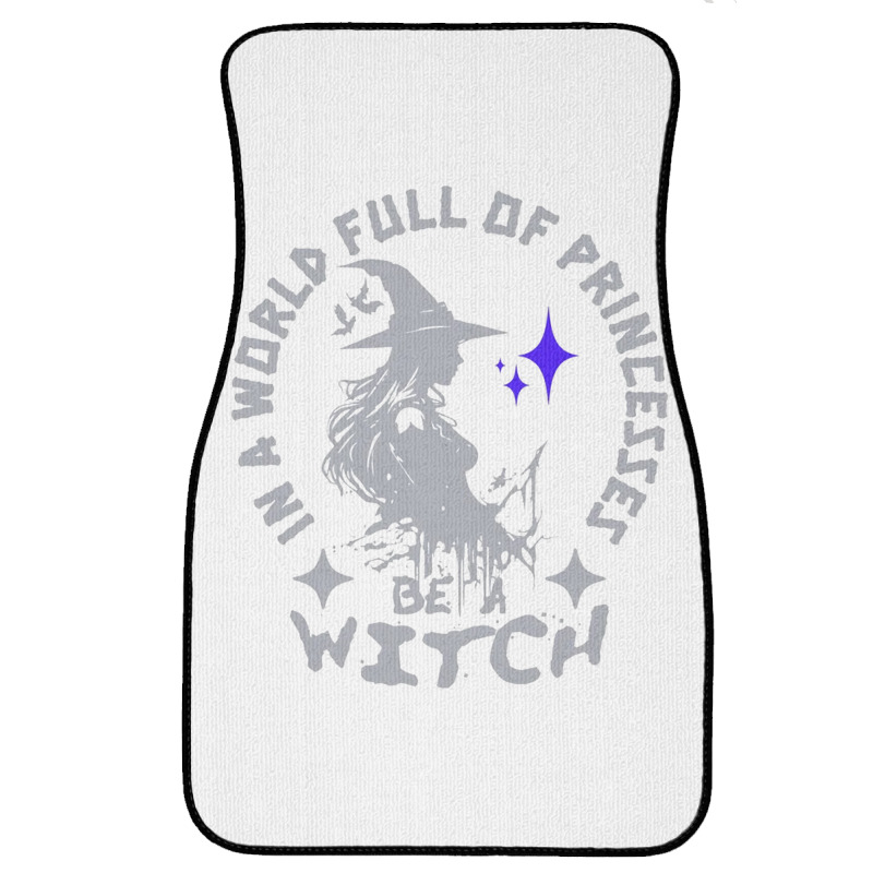 Be A Witch Front Car Mat by New Nice Shirt | Artistshot