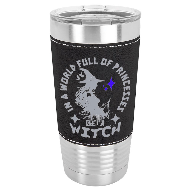 Be A Witch Leatherette Tumbler by New Nice Shirt | Artistshot