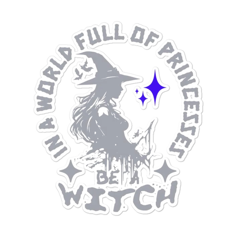 Be A Witch Sticker by New Nice Shirt | Artistshot