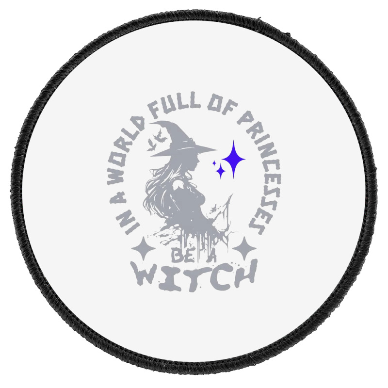 Be A Witch Round Patch by New Nice Shirt | Artistshot