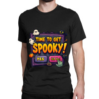 Time To Get Spooky! Yes Hell Yes Classic T-shirt | Artistshot