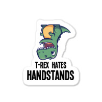 T Rex Hates Handstands Sticker | Artistshot