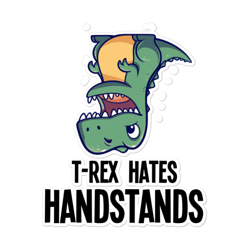 T Rex Hates Handstands Sticker by ERNESTO GUANCIA | Artistshot