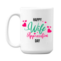 Wife Appreciation Day 15 Oz Coffee Mug | Artistshot