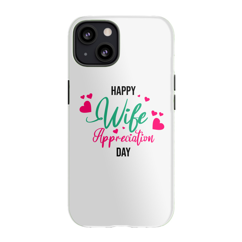 Wife Appreciation Day iPhone 13 Case by MV. DESIGN ART | Artistshot