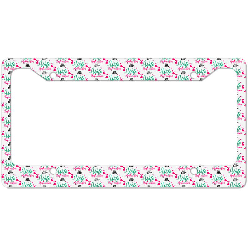 Wife Appreciation Day License Plate Frame by MV. DESIGN ART | Artistshot