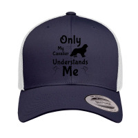 Cavalier King Charles Spaniel Only My Cavalier Understands Me Gifts An Retro Trucker Cap | Artistshot