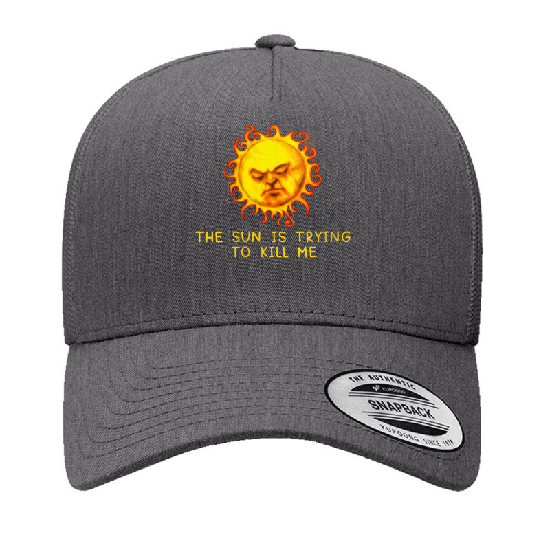 Womens The Sun Is Trying To Kill Me   Sarcastic Computer Nerd Joke V N Yupoong Trucker Cap | Artistshot