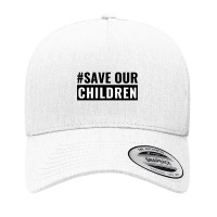 Save Our Children Yupoong Trucker Cap | Artistshot